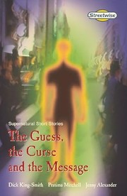 Cover of: The Guess, the Curse and the Message by Dick King-Smith, Pratima Mitchell, Jenny Alexander, Martin Coles, Christine Hall