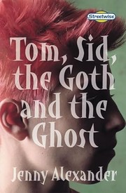 Cover of: Tom, Sid, the Goth and the Ghost by 