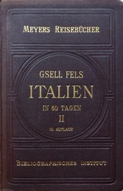 Italien in Sechzig Tagen by Theodor Gsell-Fels, Bibliographisches Institut
