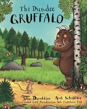 Cover of: Thi Dundee Gruffalo by Julia Donaldson, Matthew Fitt, Axel Scheffler