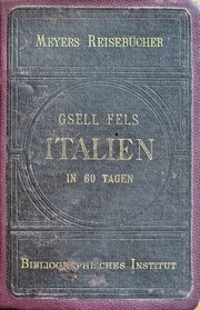 Italien in Sechzig Tagen by Bibliographisches Institut, Theodor Gsell-Fels