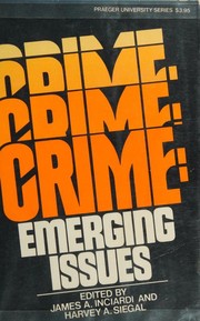 Cover of: Crime : emerging issues by edited by James A. Inciardi and Harvey A. Siegal.
