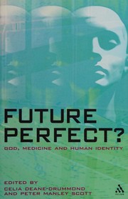 Cover of: Future Perfect?: God, Medicine and Human Identity