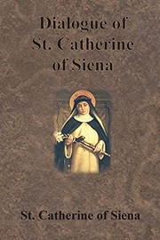 Cover of: Dialogue of St. Catherine of Siena by St Catherine of Siena, Algar Thorold