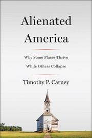 Cover of: Alienated America: Why Some Places Thrive While Others Collapse