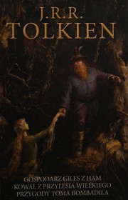 Cover of: Gospodarz Giles z Ham ; Kowal z Przylesia Wielkiego ; Przygody Toma Bombadila