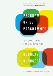 Cover of: [Program or Be Programmed : Ten Commands for a Digital Age] [By by 