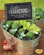 Cover of: Edible gardening: growing your own vegetables, fruits, and more