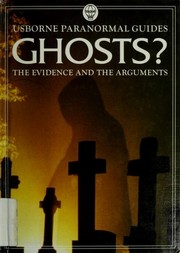 Cover of: Ghosts?: The Evidence and the Arguments