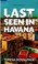 Cover of: Last Seen in Havana