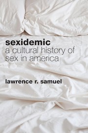 Cover of: Sexidemic: a cultural history of sex in America