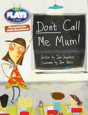 Cover of: Bug Club Reading Corner : Age 5-7 : Julia Donaldson Plays: Don't Call Me Mum!