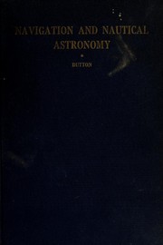 Cover of: Navigation and nautical astronomy. by Benjamin Dutton