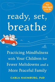 Cover of: Ready, Set, Breathe: Practicing Mindfulness with Your Children for Fewer Meltdowns and a More Peaceful Family