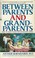 Cover of: Between parents and grandparents