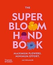 Cover of: Super Bloom Handbook: Maximum Flowers. Minimum Effort