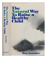 Cover of: The natural way to raise a healthy child