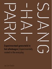 Cover of: Sjanghaipark :: experimenteel geworteld in het alledaagse = experimantally rooted in the everyday