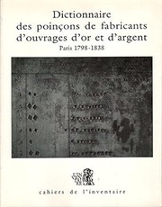 Cover of: Dictionnaire des poinçons de fabricants d'ouvrages d'or et d'argent de Paris et de la Seine, 1798-1838