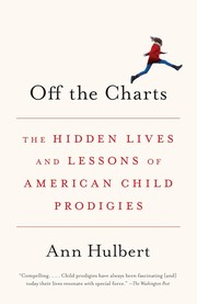 Cover of: Off the charts: the hidden lives and lessons of American child prodigies