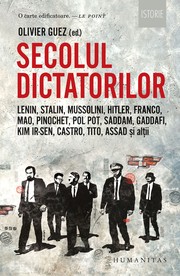 Cover of: Secolul dictatorilor: Lenin, Stalin, Mussolini, Hitler, Franco, Mao, Pinochet, Pol Pot, Saddam, Gaddafi, Kim Ir-Sen, Castro, Tito, Assad și alții