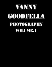 Cover of: Vanny Goodfella: Photography Volume.1 by 
