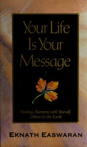 Cover of: Your Life Is Your Message: Finding Harmony With Yourself, Others & the Earth