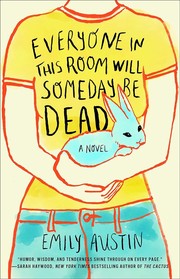 Cover of: Everyone in This Room Will Someday Be Dead by Emily Austin