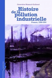 Cover of: Histoire de la pollution industrielle by Geneviève Massard-Guilbaud