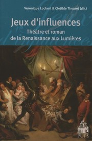 Cover of: Jeux d'influences: théâtre et roman de la Renaissance aux Lumières