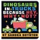 Cover of: Dinosaurs in Trucks Because Hey, Why Not?