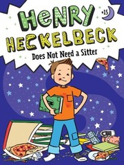 Cover of: Henry Heckelbeck Does Not Need a Sitter