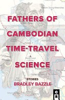 Cover of: Fathers of Cambodian time-travel science by Bradley Bazzle
