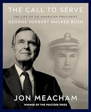 Cover of: Call to Serve : The Life of an American President, George Herbert Walker Bush by Jon Meacham