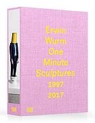 Cover of: Erwin Wurm: One Minute Sculptures 1997-2017