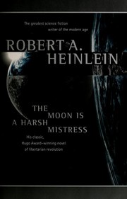Cover of: The Moon Is A Harsh Mistress by Robert A. Heinlein