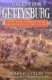 Cover of: Voices from Gettysburg: Letters, Papers, and Memoirs from the Greatest Battle of the Civil War