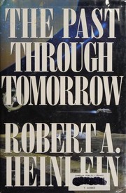 Cover of: The Past through Tomorrow by Robert A. Heinlein