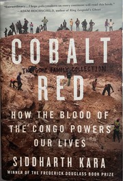 Cover of: Cobalt Red: How the Blood of the Congo Powers Our lives: Hoe the Blood of the Congo Powers Our Lives