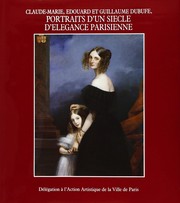 Cover of: Portraits d'un siècle d'élégance parisienne : Claude, Edouard et Guillaume Dubufe by 
