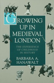 Cover of: Growing up in Medieval London by Barbara Hanawalt