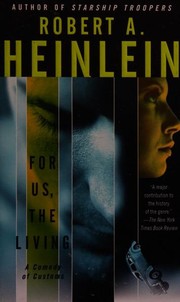 Cover of: For us, the living by Robert A. Heinlein