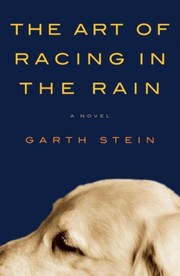 Cover of: The art of racing in the rain by Garth Stein