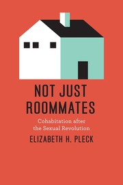 Cover of: Not just roommates: cohabitation after the sexual revolution