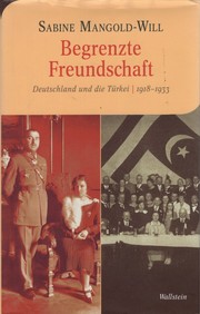 Cover of: Begrenzte Freundschaft: Deutschland und die Türkei, 1918-1933