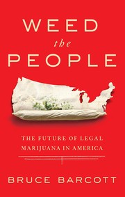 Cover of: Weed the people: the future of legal marijuana in America