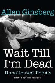 Cover of: Wait till I'm dead by Allen Ginsberg