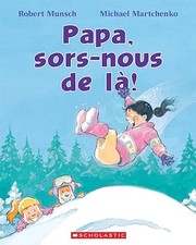 Cover of: Papa, Sors-Nous de Là! by Robert N Munsch, Michael Martchenko