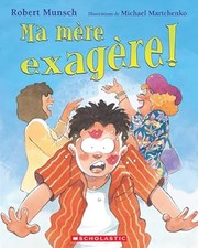 Cover of: Ma Mère Exagère! by Robert N Munsch