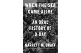 Cover of: When the Sea Came Alive: An Oral History of D-Day
